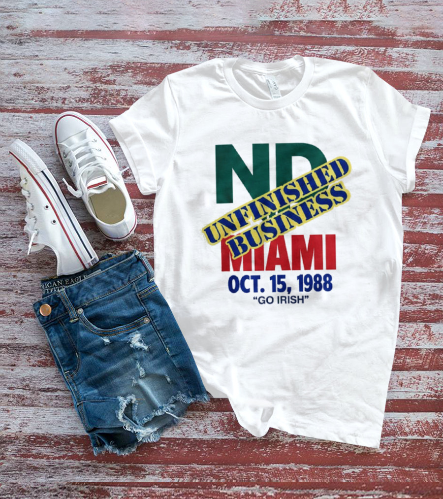 ND Unfinished Business Miami Oct 15 1988 Go Irish T-Shirt