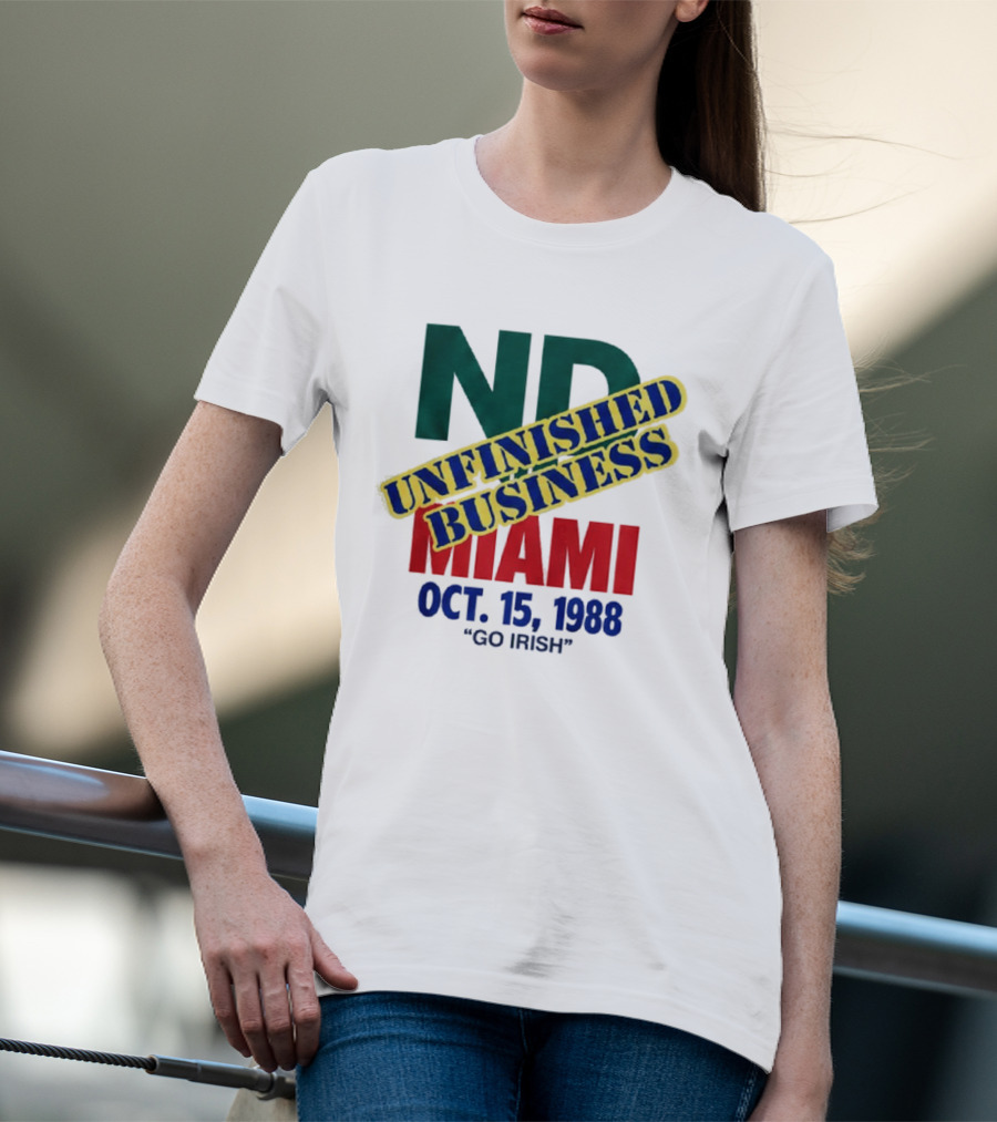 ND Unfinished Business Miami Oct 15 1988 Go Irish T-Shirt