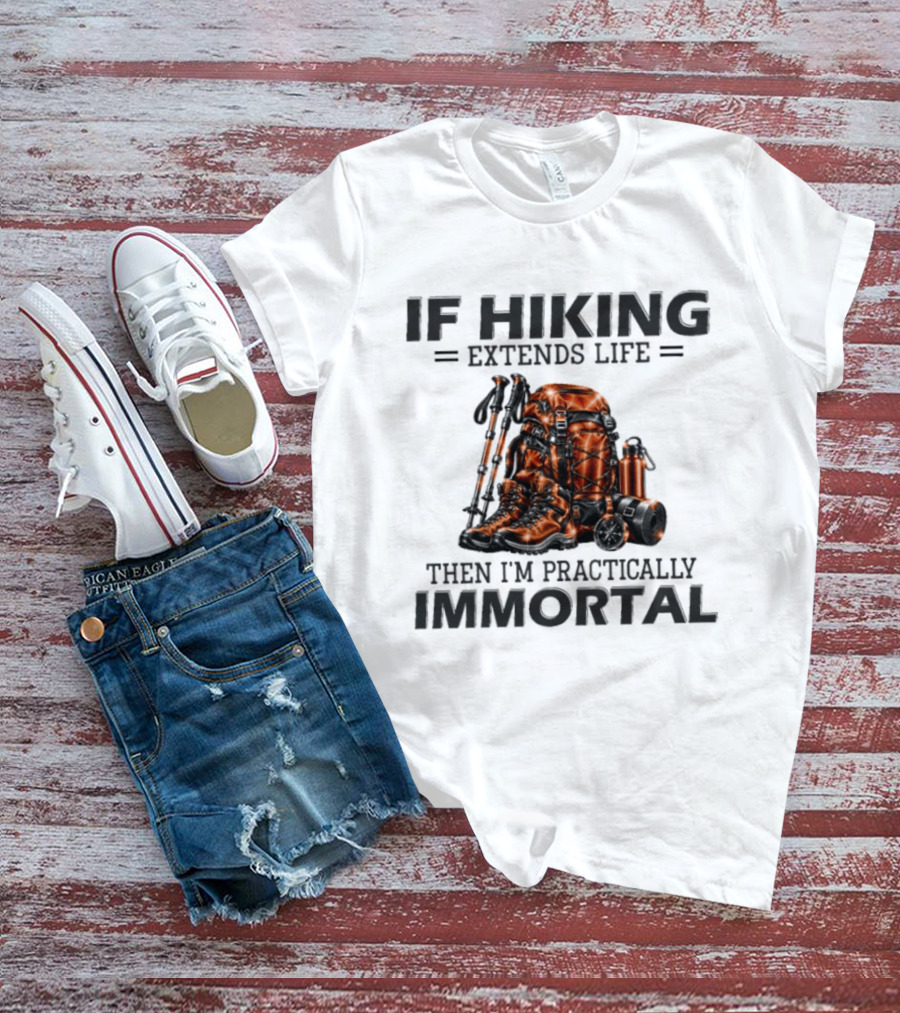 IF Hiking Extends Life Immortal Backpack And Gear T-Shirt