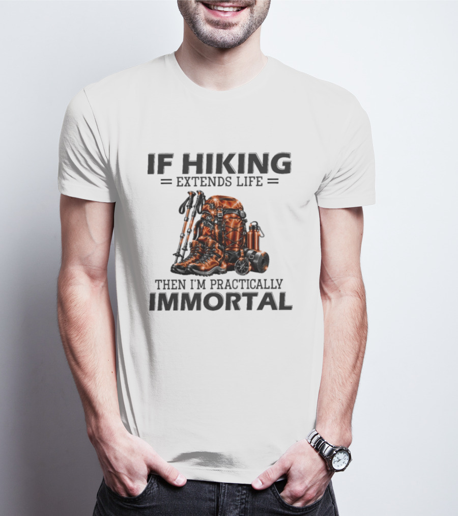 IF Hiking Extends Life Immortal Backpack And Gear T-Shirt
