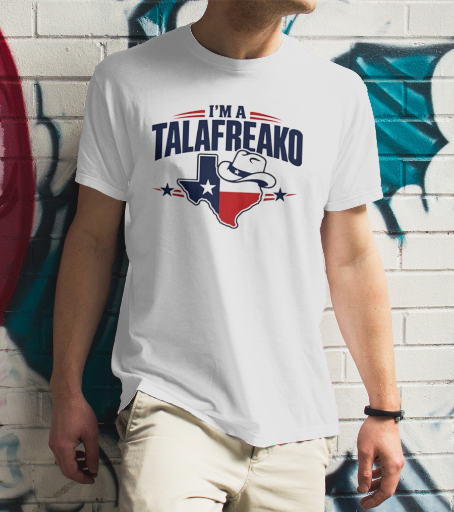 I'm A Talafreako Texas Flag Cowboy Hat Star T-Shirt
