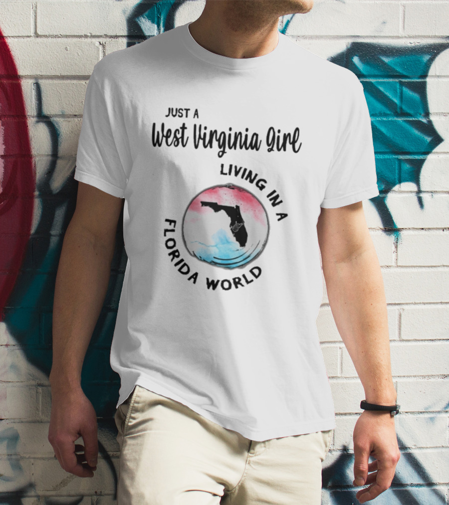 Just A West Virginia Girl Living In A Florida World Map T-Shirt