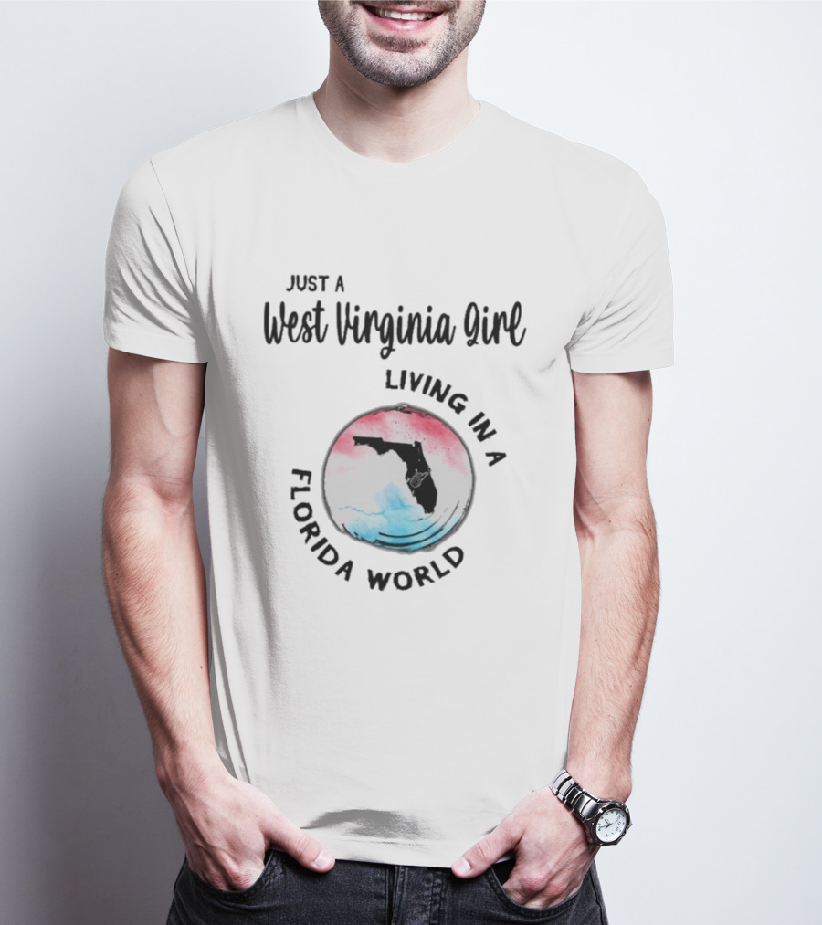 Just A West Virginia Girl Living In A Florida World Map T-Shirt
