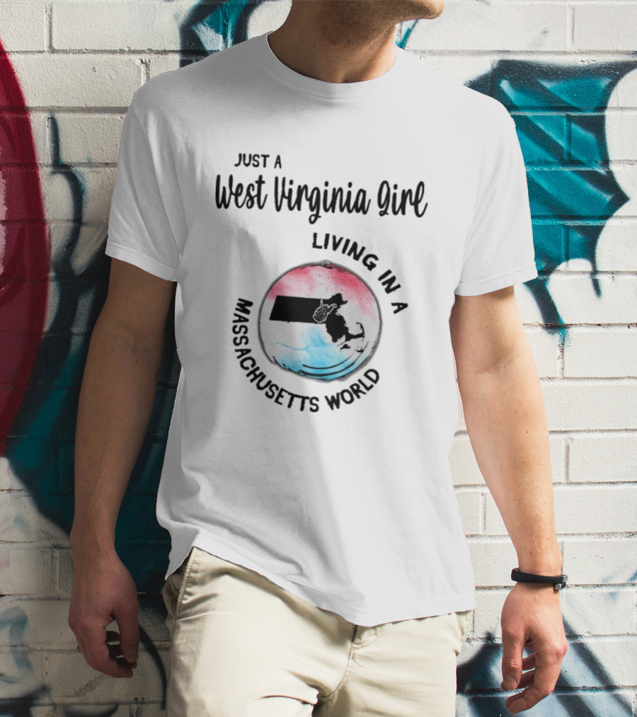 Just A West Virginia Girl Living In A Massachusetts World Map T-Shirt