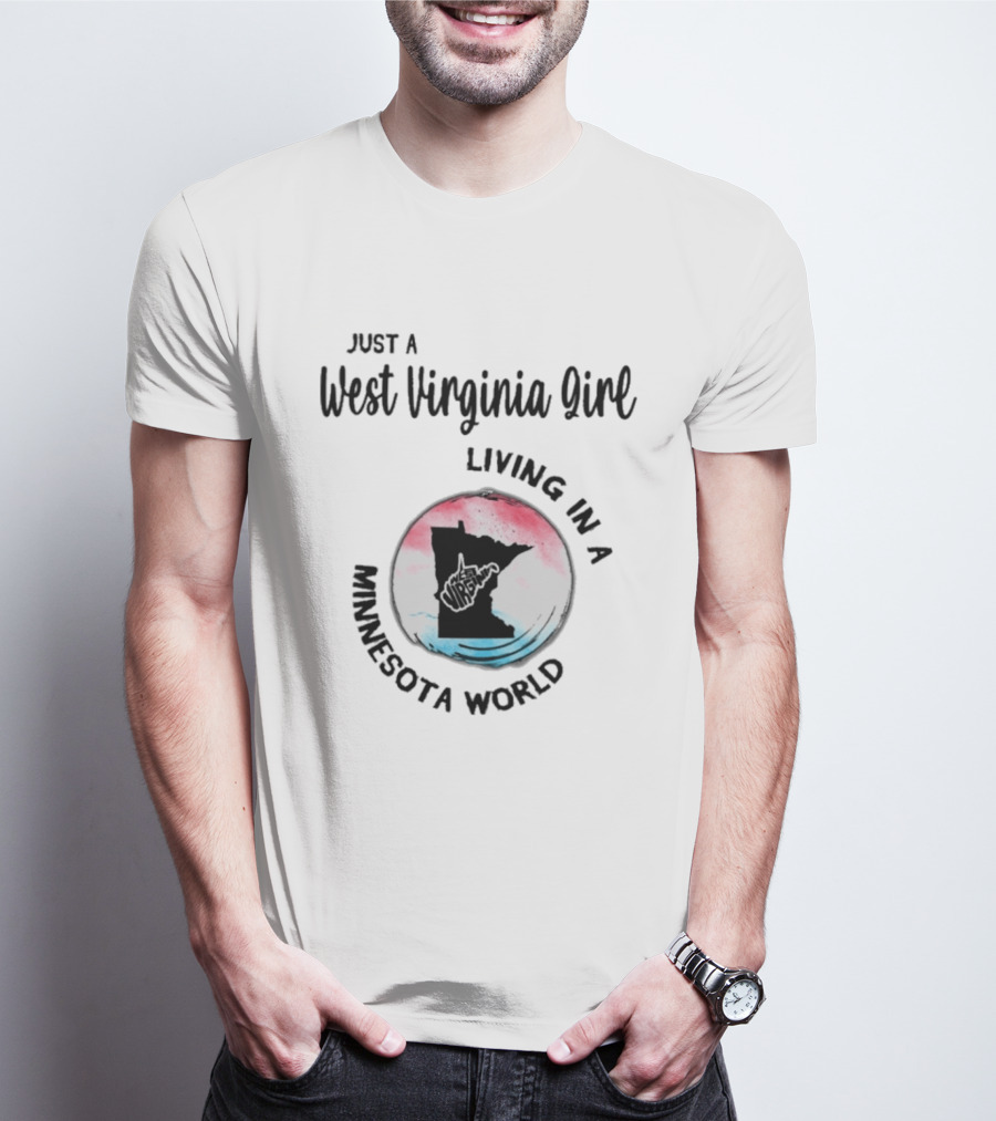 Just A West Virginia Girl Living In A Minnesota World Map T-Shirt