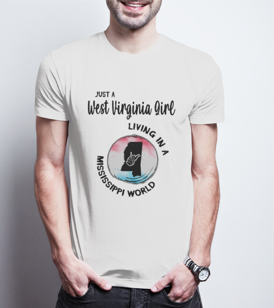 Just A West Virginia Girl Living In A Mississippi World Map T-Shirt
