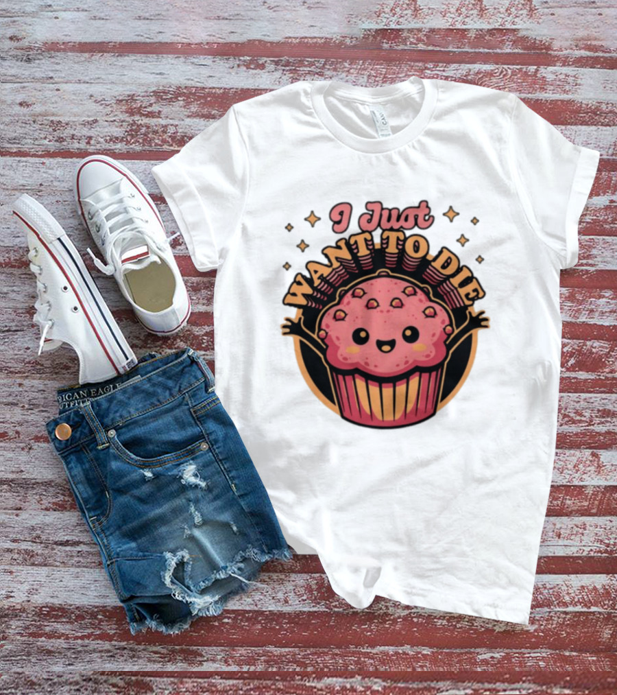 I Just Want To Die Muffin Kawaii Cute Pink Cupcake T-Shirt
