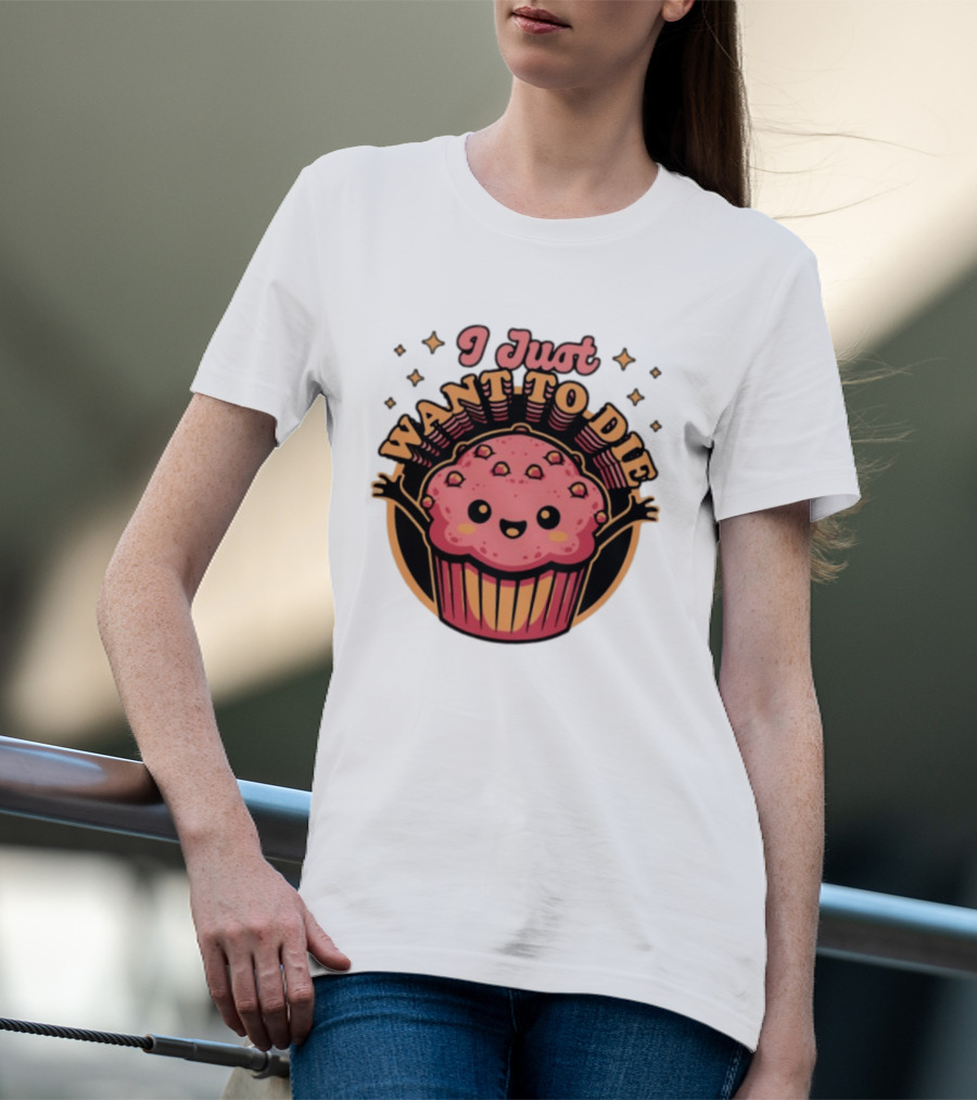I Just Want To Die Muffin Kawaii Cute Pink Cupcake T-Shirt