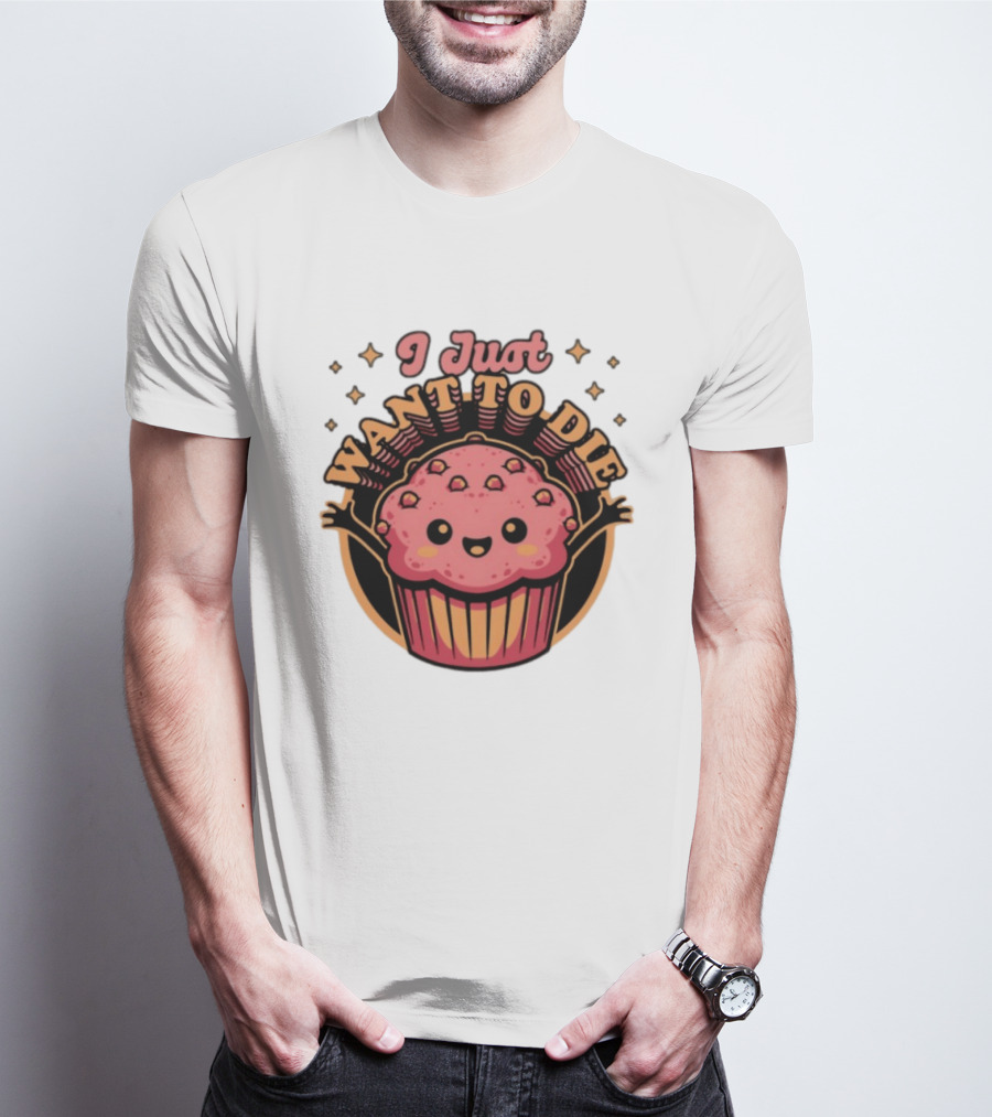 I Just Want To Die Muffin Kawaii Cute Pink Cupcake T-Shirt