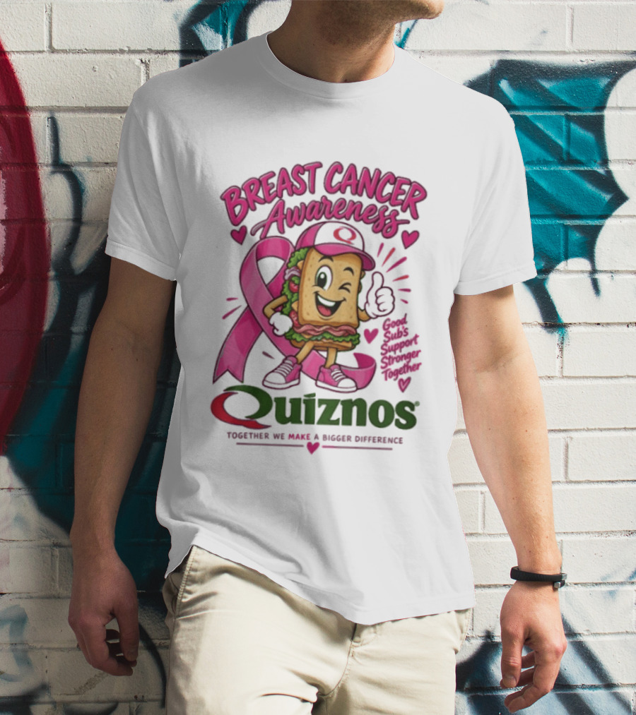 Quiznos Together We Make A Substantial Difference Breast Cancer Awareness Good Subs Support Stronger Tomorrows T-Shirt