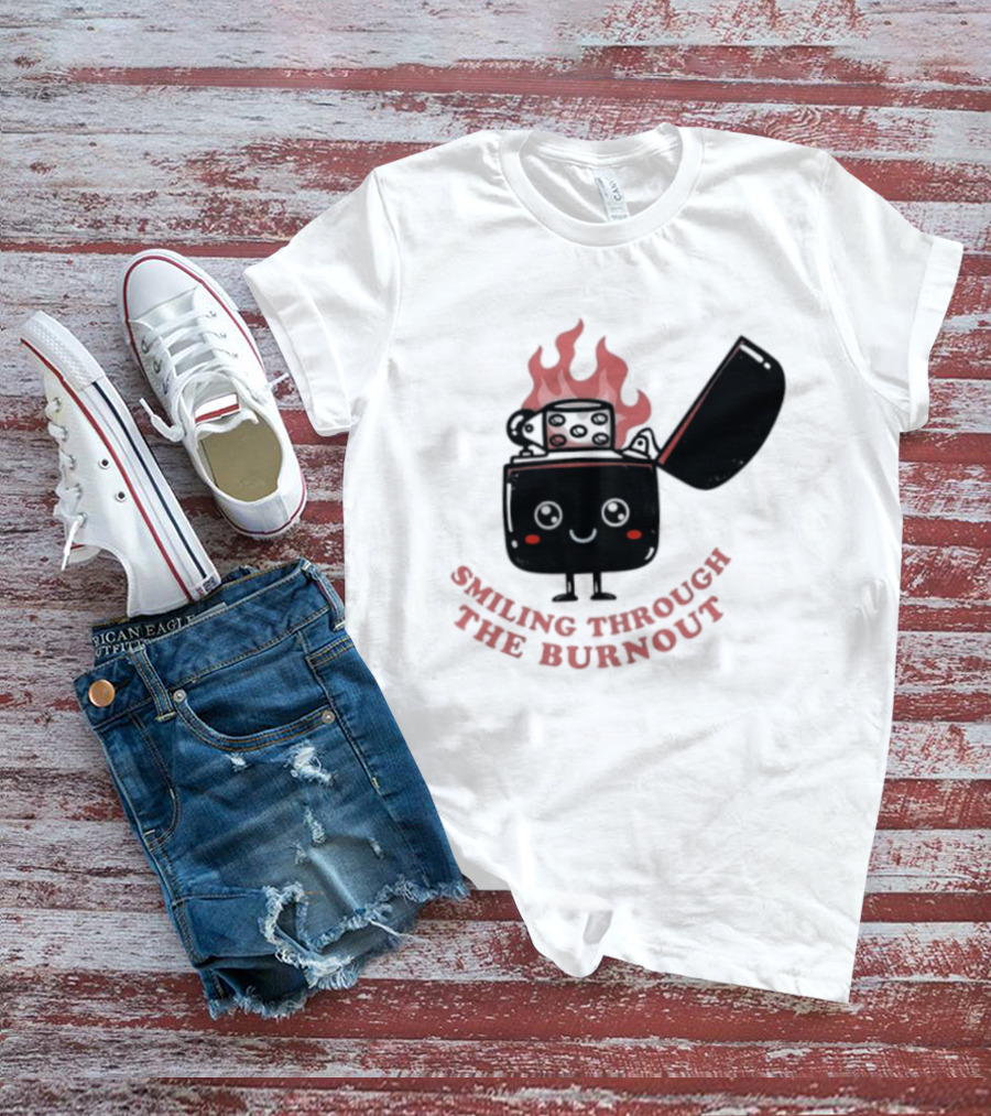 Smiling Through The Burnout Funny Mental Health Zippo Flame T-Shirt