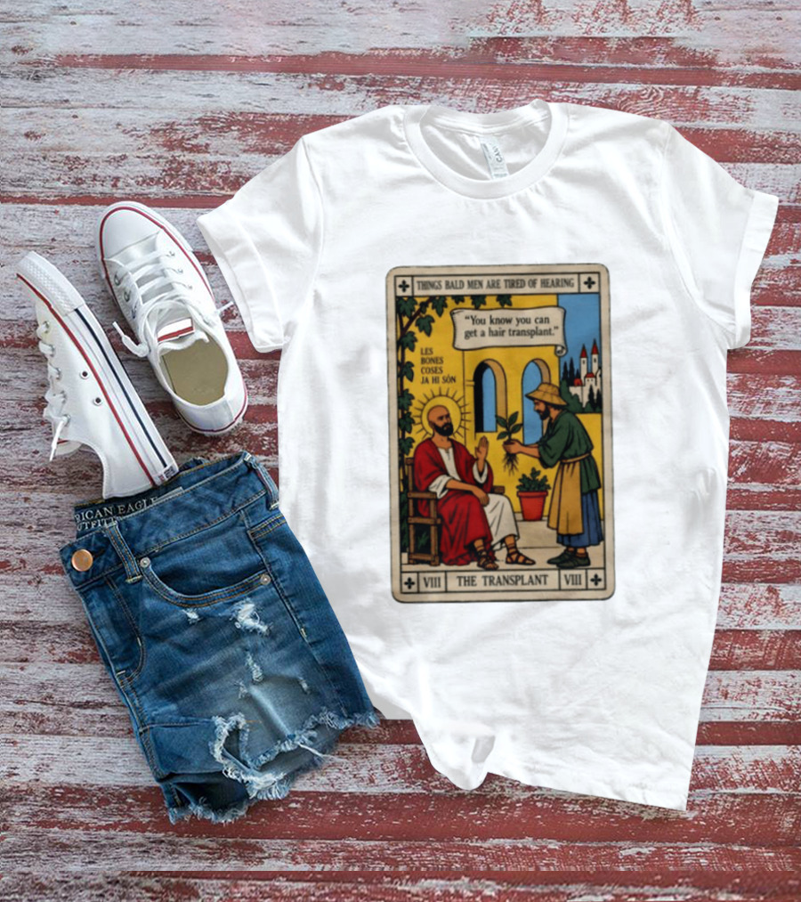 Things Bald Men Are Tired Of Hearing The Transplant Tarot Card T-Shirt