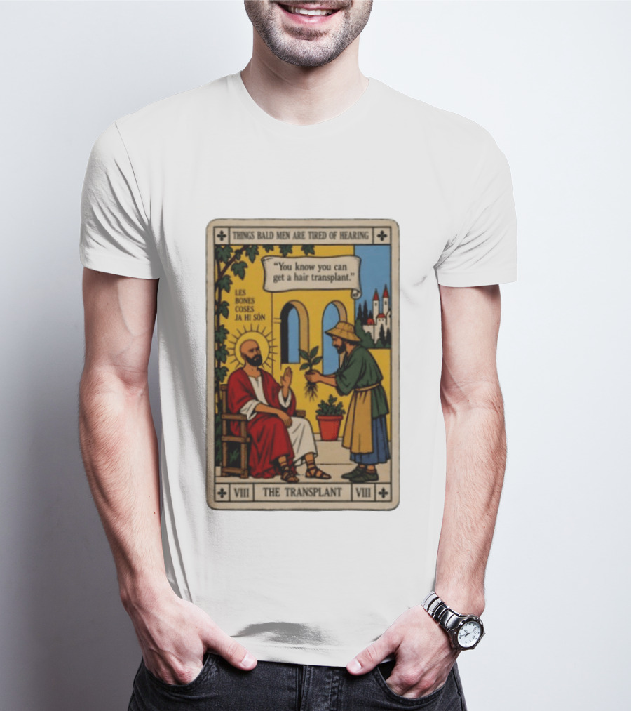 Things Bald Men Are Tired Of Hearing The Transplant Tarot Card T-Shirt