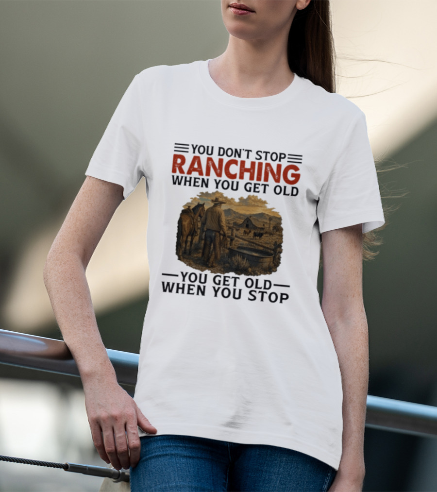 You Don't Stop Ranching Cowboy Landscape When You Get Old Farm Life Vintage Scene T-Shirt