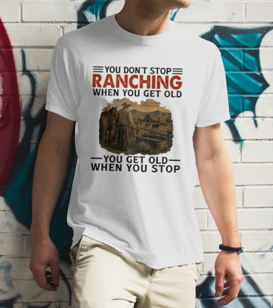 You Don't Stop Ranching Cowboy Landscape When You Get Old Farm Life Vintage Scene T-Shirt