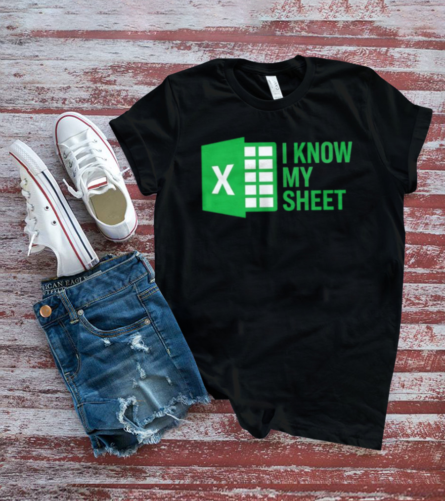 Excel I Know My Sheet Green Spreadsheet Humor T-Shirt