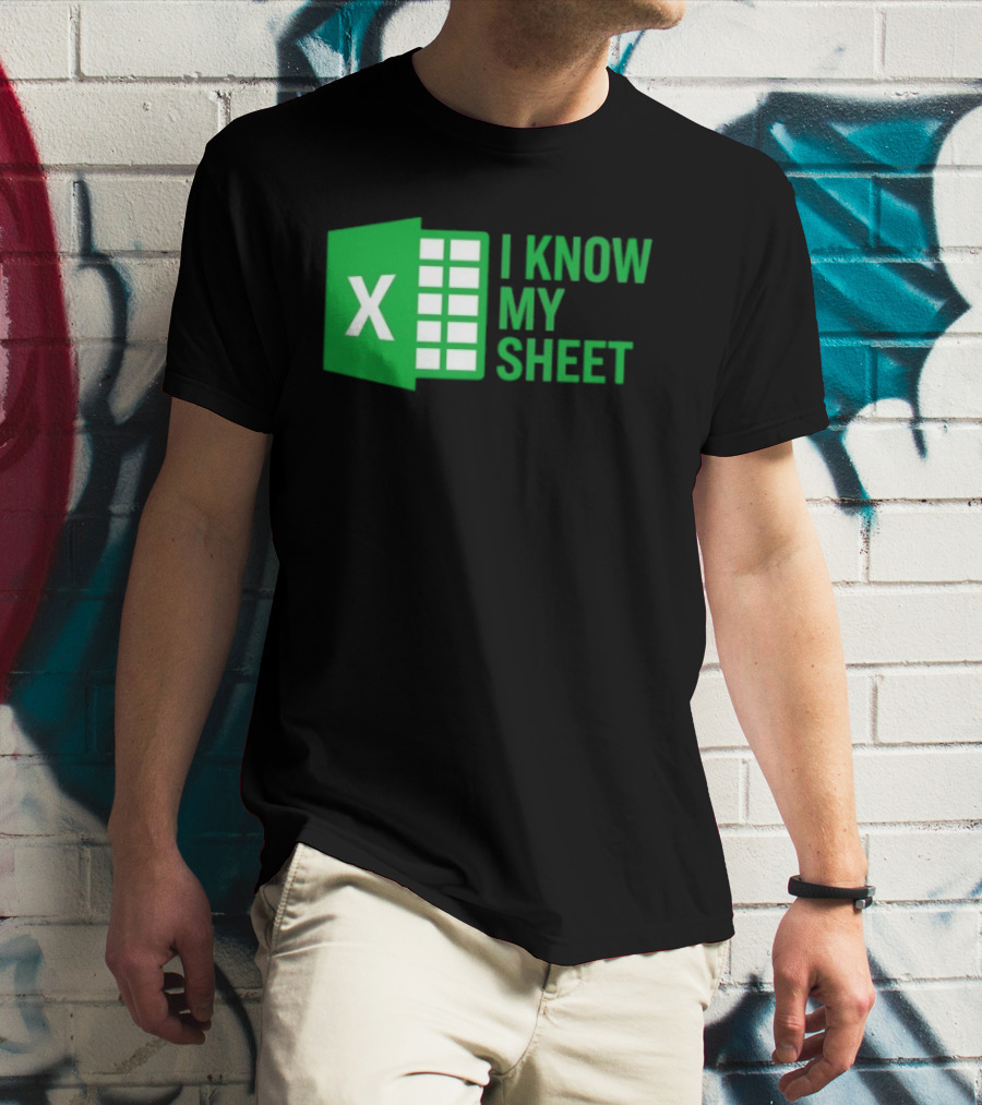 Excel I Know My Sheet Green Spreadsheet Humor T-Shirt