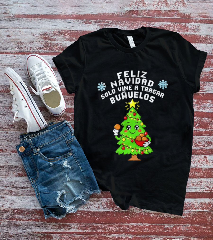 Feliz Navidad Solo Vine A Tragar Bunuelos Funny Christmas Tree Holiday Greetings T-Shirt