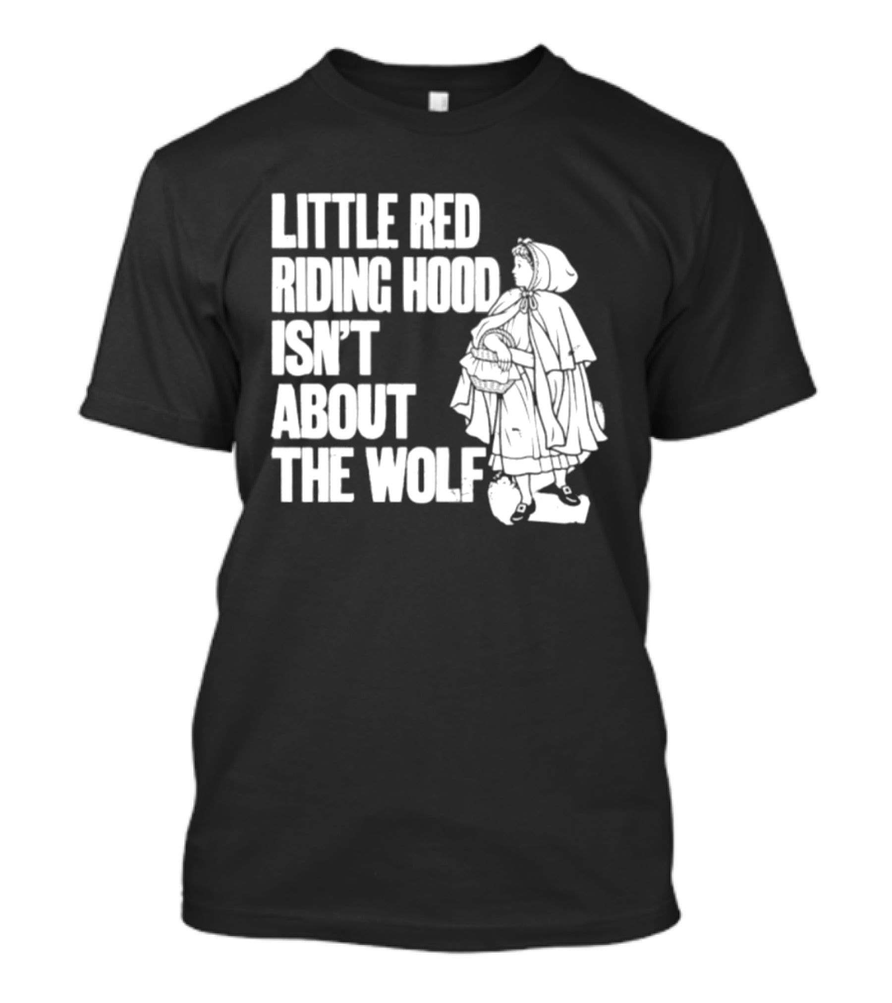 Little Red Riding Hood Isn't About The Wolf T-Shirt