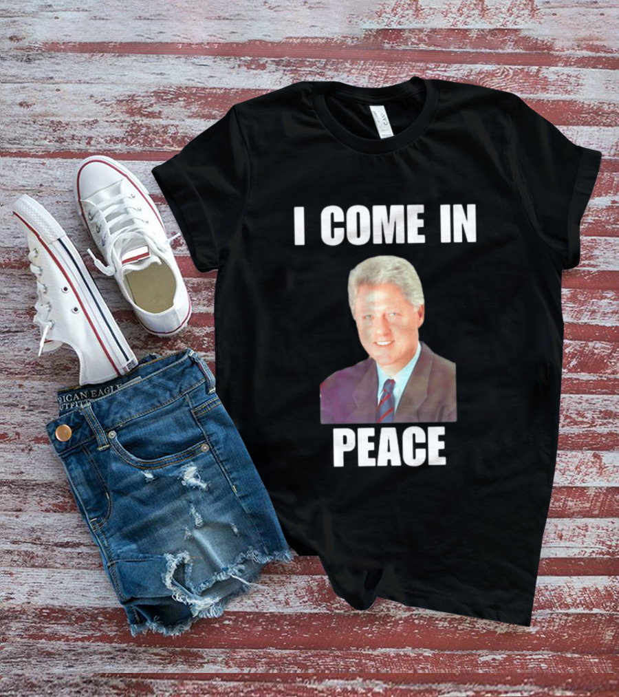 Bill Clinton I Come In Peace 42nd President Meme T-Shirt