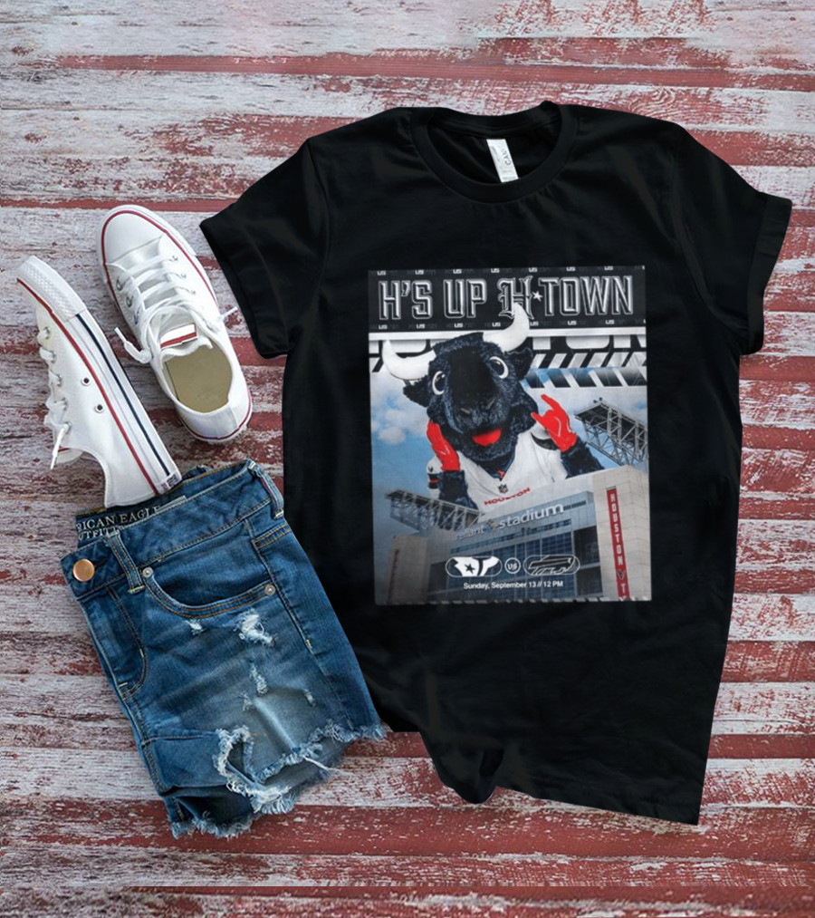 H's Up H Town Houston Texans Vs Buffalo Bills Reliant Stadium September 13 2026 T-Shirt