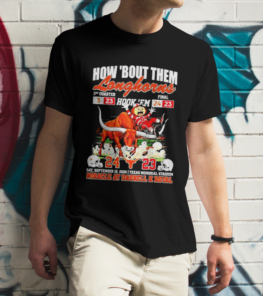 How 'Bout Them Longhorns Hook 'Em Miracle At Darrell K Royal September 9 Texas Memorial Stadium T-Shirt
