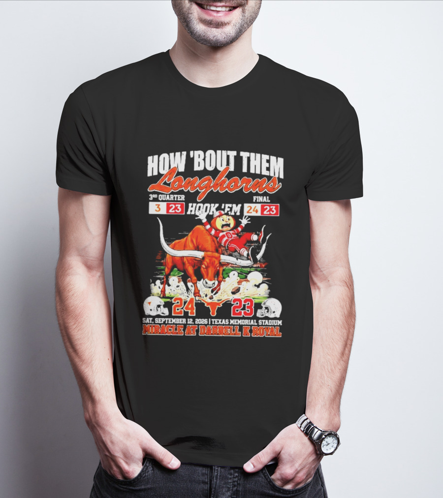 How 'Bout Them Longhorns Hook 'Em Miracle At Darrell K Royal September 9 Texas Memorial Stadium T-Shirt