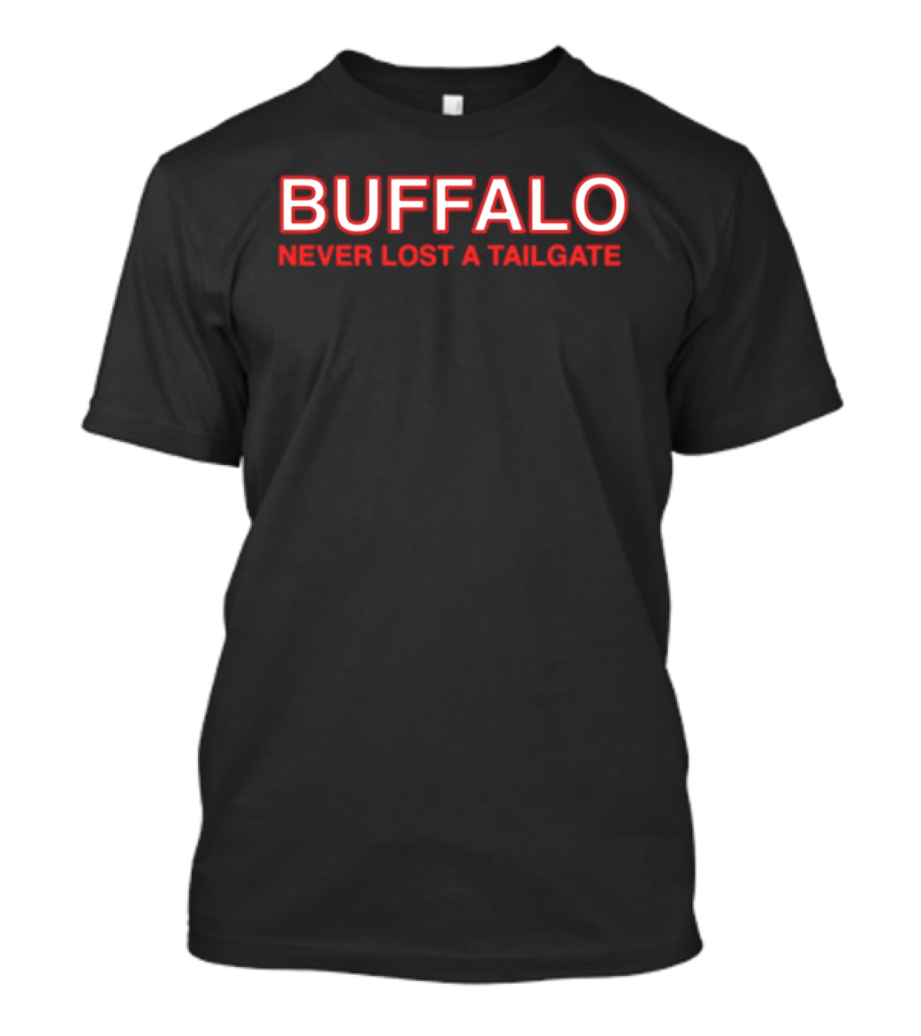 Buffalo Never Lost A Tailgate Party Fun T-Shirt