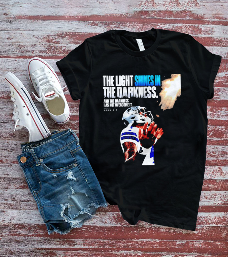 Dallas Football Dak Prescott The Light Shines In The Darkness John 1:5 Christian Faith T-Shirt