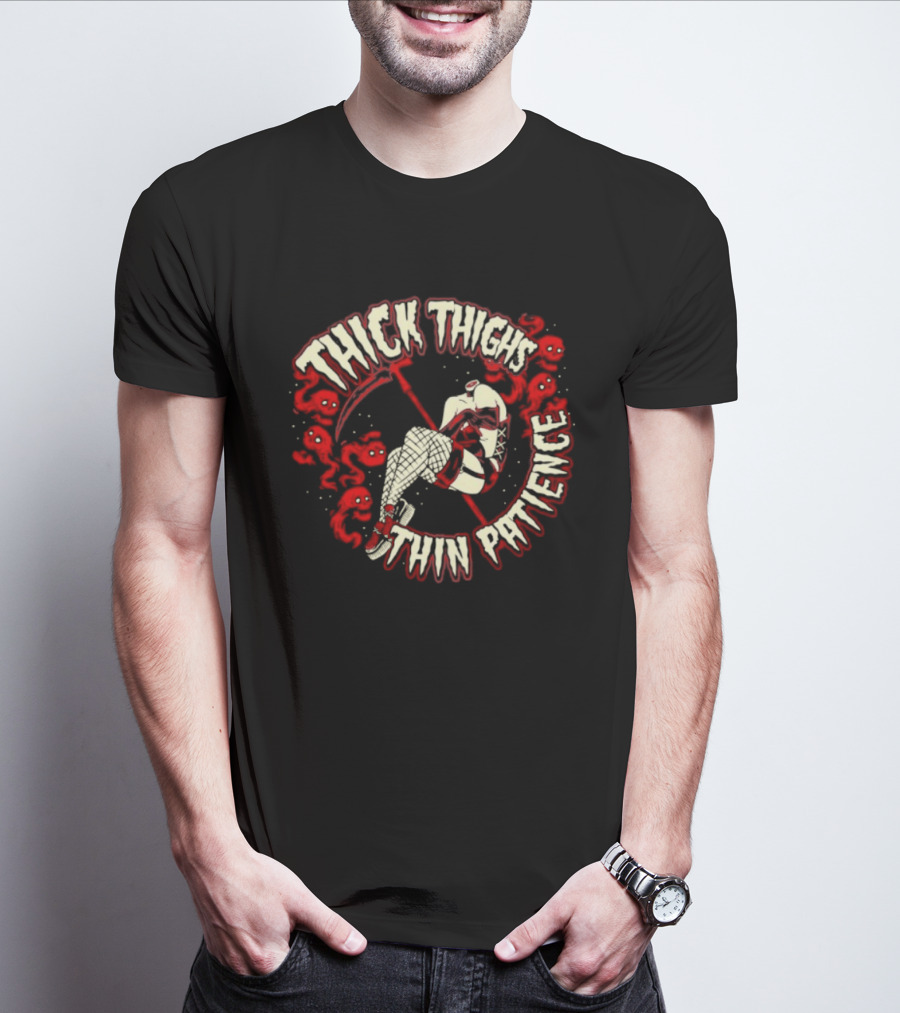 Thick Thighs Thin Patience Grim Reaper Skull And Roses T-Shirt