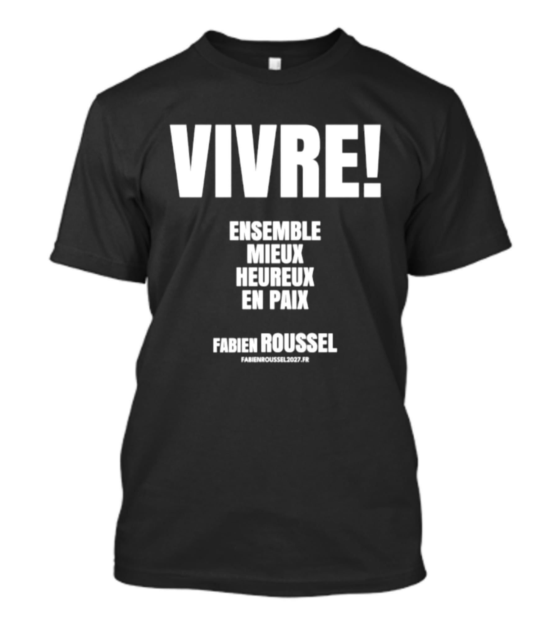 Vivre Ensemble Mieux Heureux En Paix Fabien Roussel Vivre Ensemble Org Eu T-Shirt