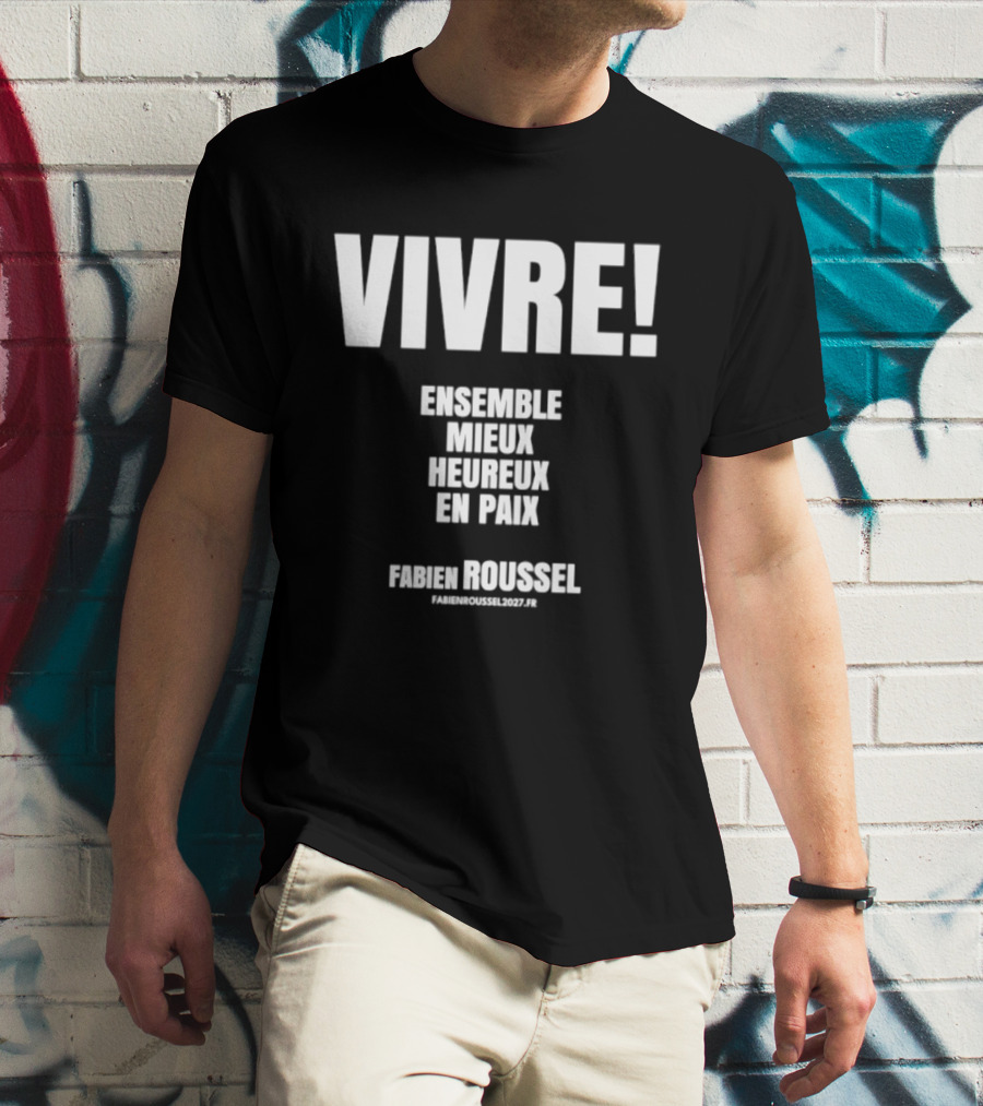 Vivre Ensemble Mieux Heureux En Paix Fabien Roussel Vivre Ensemble Org Eu T-Shirt