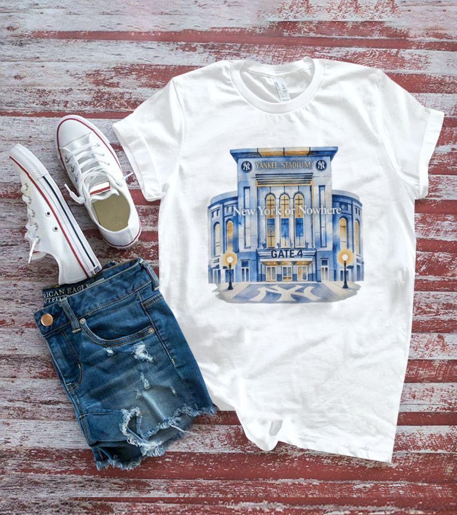 NY Yankees Yankee Stadium Gate 4 New York Or Nowhere 2026 T-Shirt