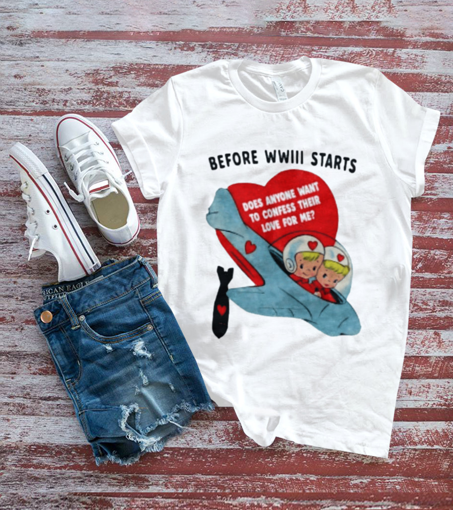 Before WWIII Starts Does Anyone Want To Confess Their Love For Me Vintage Rocket Cartoon Bomb And Hearts T-Shirt