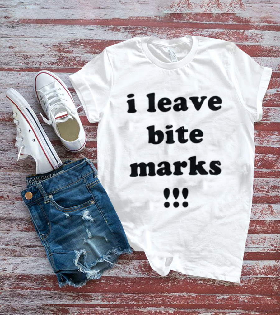 I Leave Bite Marks Black Bold Text With Exclamation Points T-Shirt
