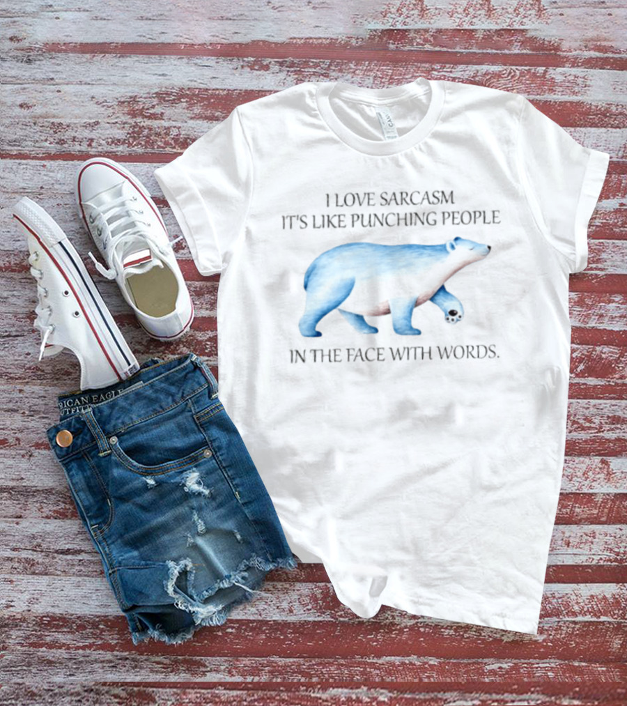 I Love Sarcasm It Is Like Punching People In The Face With Words Polar Bear T-Shirt