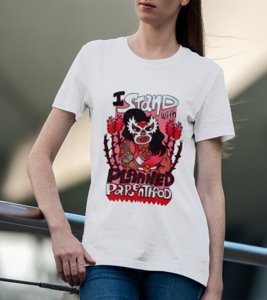 I Stand With Planned Parenthood Lucha Libre Tattooed Wrestler T-Shirt