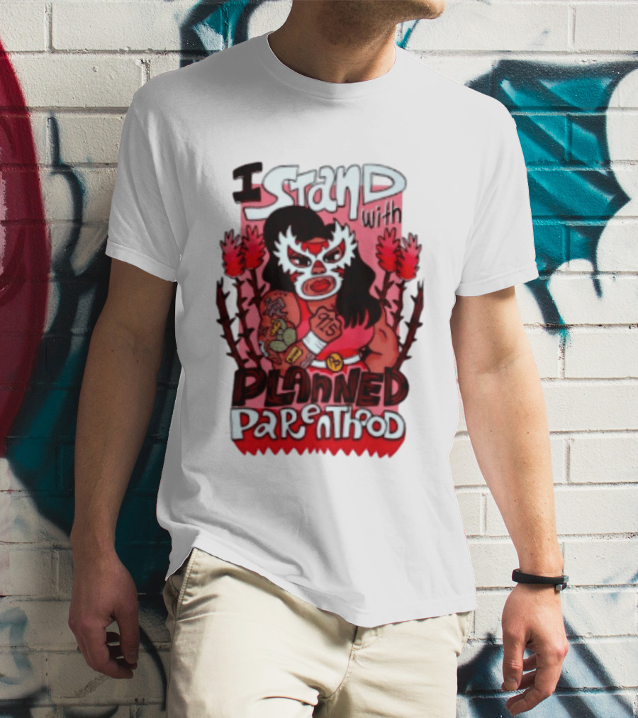 I Stand With Planned Parenthood Lucha Libre Tattooed Wrestler T-Shirt