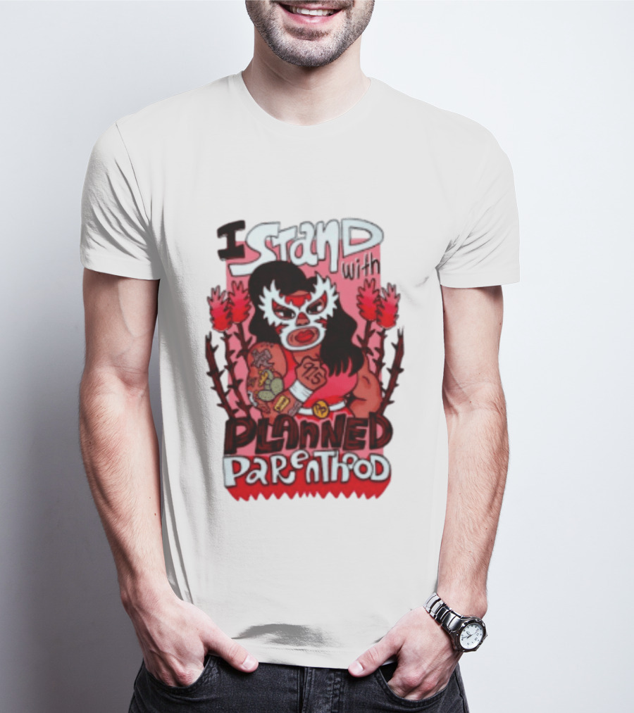 I Stand With Planned Parenthood Lucha Libre Tattooed Wrestler T-Shirt