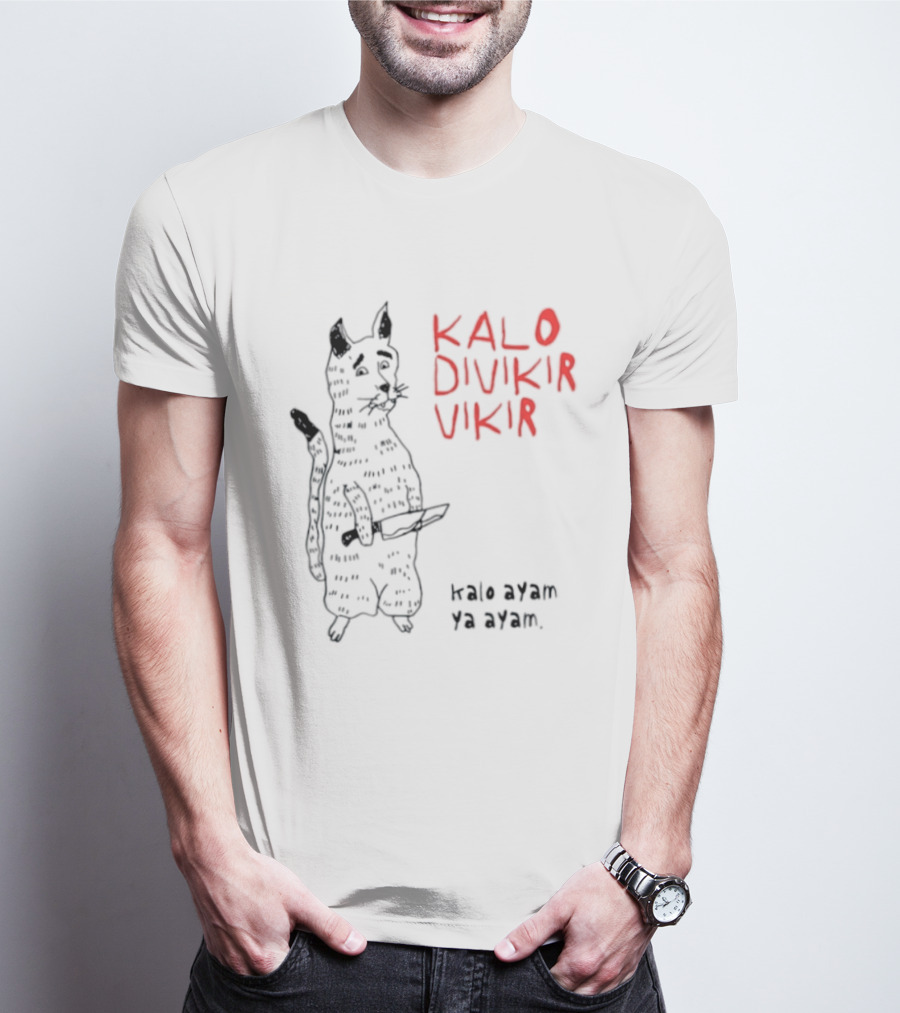 Kalo Divikir Vikir Kalo Ayam Ya Ayam Cat With Knife T-Shirt
