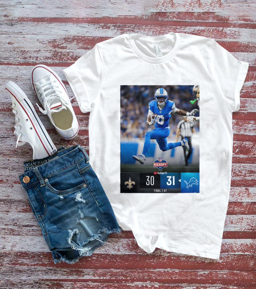 NFL Kickoff Detroit Lions 31 New Orleans Saints 30 Overtime Victory Final Score T-Shirt