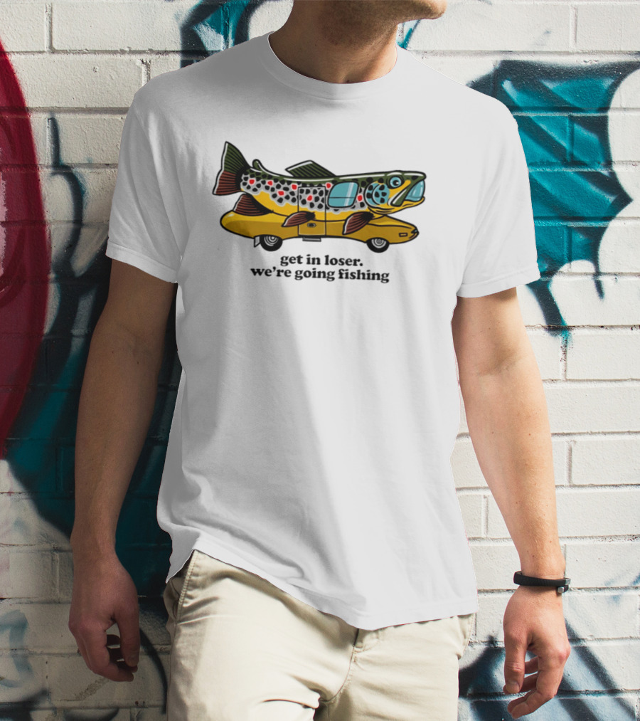 Get In Loser We're Going Fishing Camper Van Fish Adventure T-Shirt
