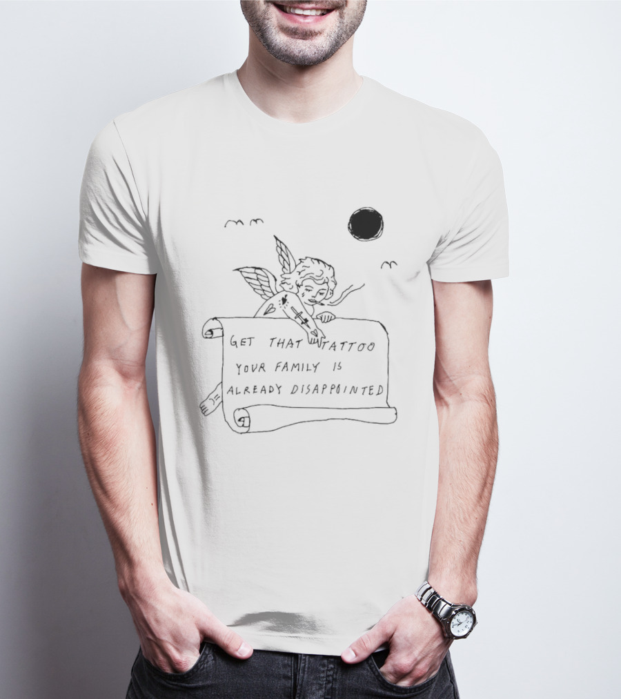 Get That Tattoo Your Family Is Already Disappointed Angel Cherub Scroll Sun T-Shirt