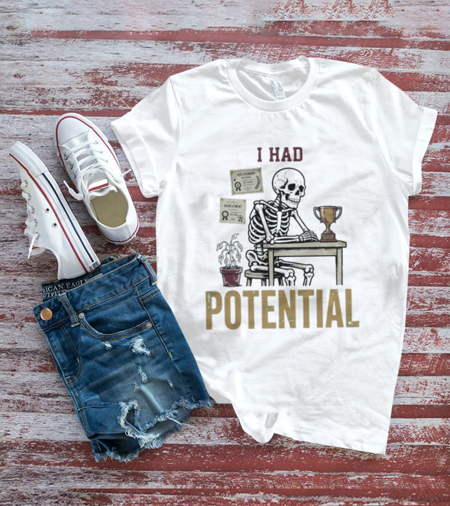 I Had Potential Skeleton Achievement Trophy Desk T-Shirt