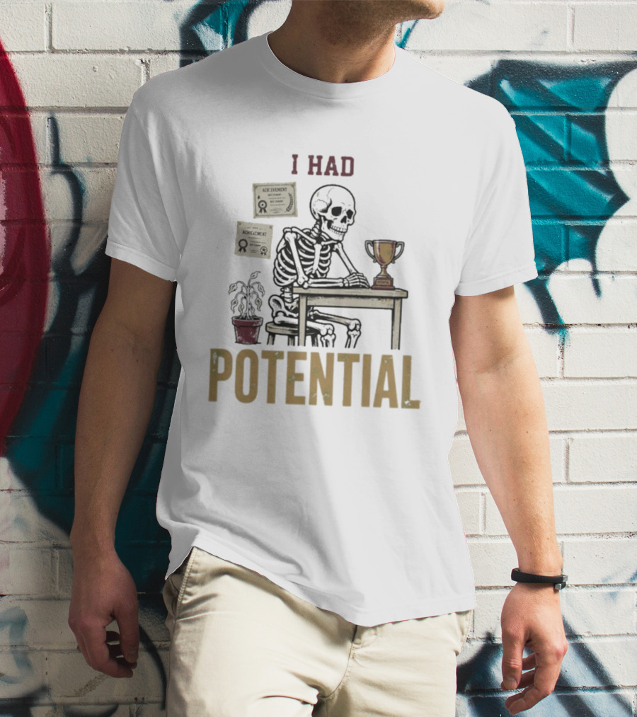 I Had Potential Skeleton Achievement Trophy Desk T-Shirt