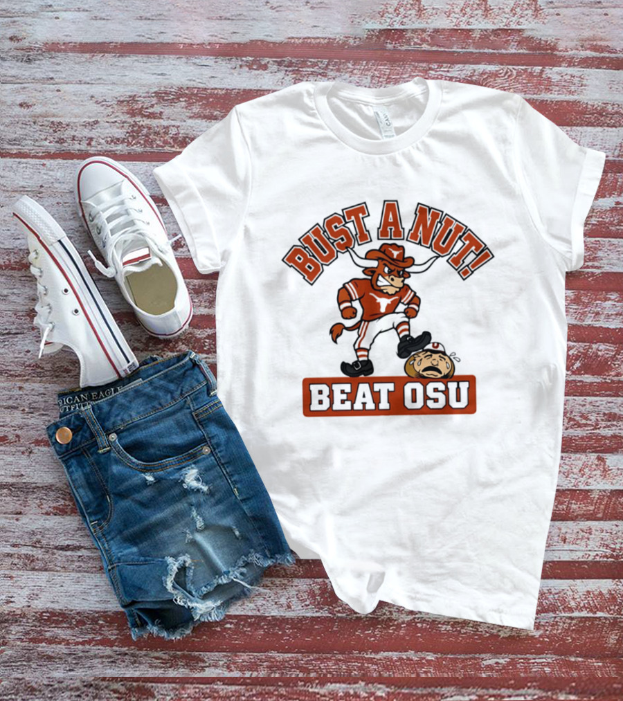 Texas Longhorns Bust A Nut Beat OSU Football Rivalry T-Shirt