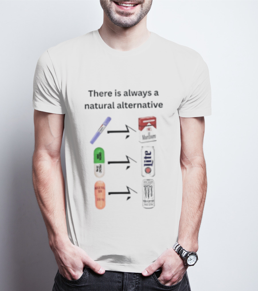 There Is Always A Natural Alternative Medication Symbol Transformation T-Shirt