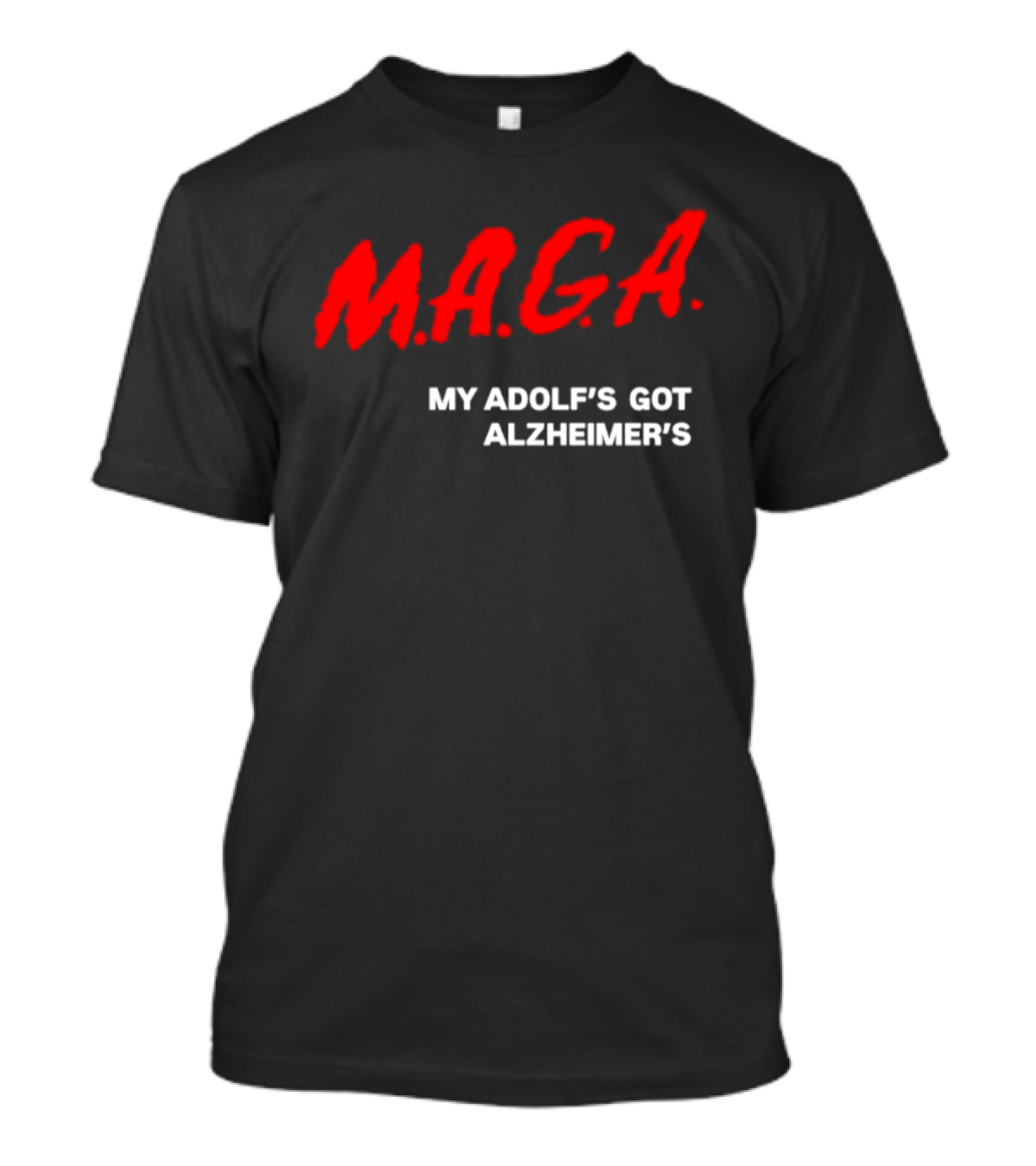 MAGA My Adolf's Got Alzheimer's Political Satire T-Shirt