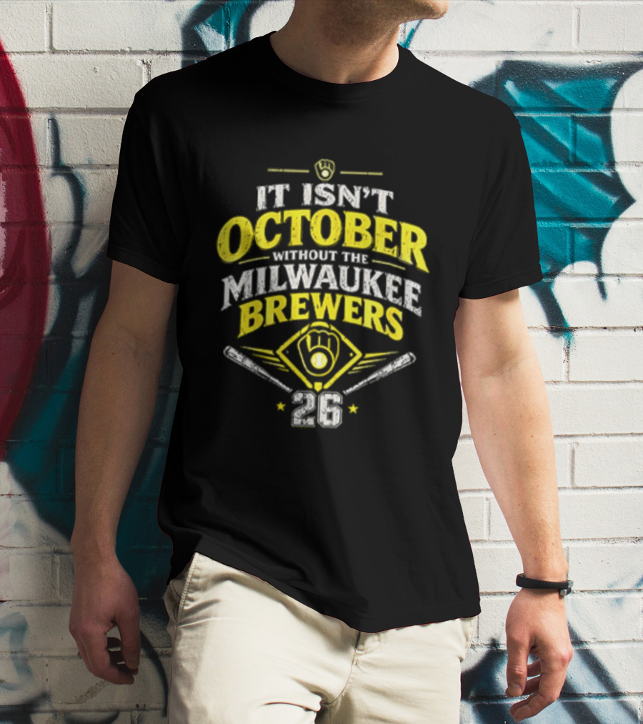 Milwaukee Brewers 2026 It Isn't October Without The Brewers T-Shirt