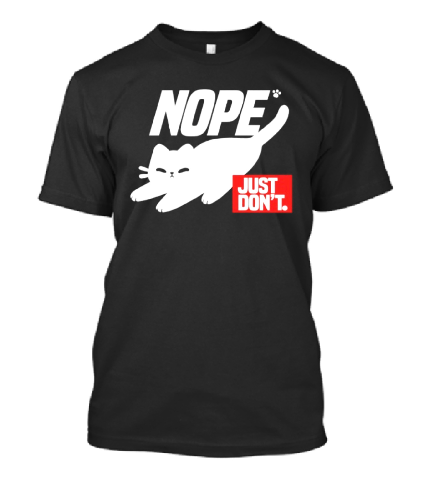 NOPE Cat Just Don't T-Shirt